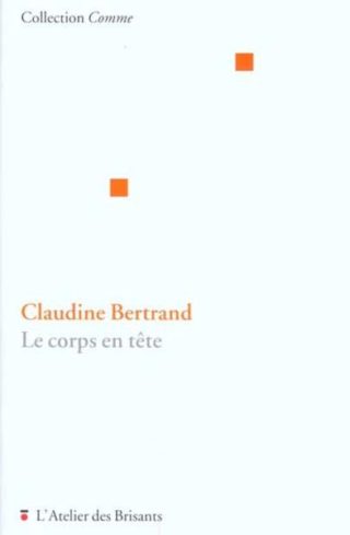 Claudine Bertrand - Le corps en tête