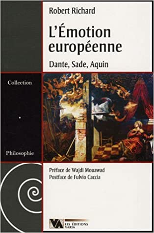 Robert Richard - L’Émotion européenne - Dante, Sade, Aquin