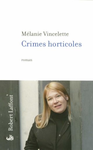 Mélanie Vincelette, Crimes horticoles