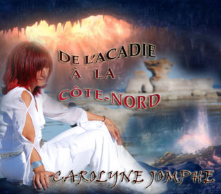 Carolyne Jomphe - De l'Acadie à la Côte-Nord