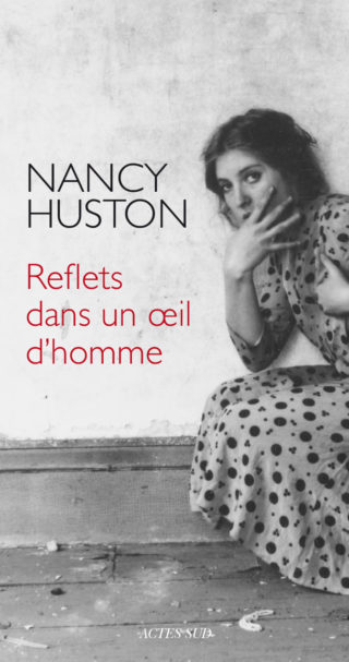 Nancy Huston, Reflets dans un oeil d'homme