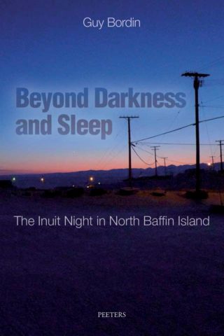 Beyond darkness and sleep. The Inuit night in North Baffin Island de Guy Bordin